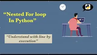 Nested For loop in Python | (with line by line execution)