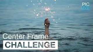 PIC LIVE - Challenge #15- Center Frame