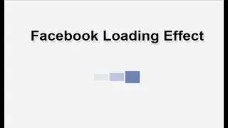 Facebook Like Loading Effect, Page Loading Effects, Css Loading Animation, Css Loader