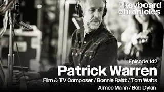 Patrick Warren, Bonnie Raitt / Tom Waits / Bob Dylan / Aimee Mann - Keyboard Chronicles Episode 142