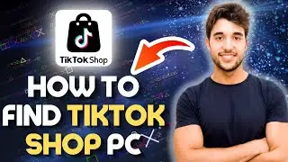 How to Find Tiktok Shop on PC 2024 (Easy Guide)
