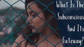 What Is The Subconscious And Its Gateway? | Cognitive Functions | CS Joseph