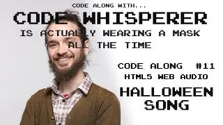 HTML5 WebAudio Halloween Themesong - Code Along with the Code Whisperer #11