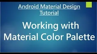 Android Material Design - 07 - Working with Material Color Palette