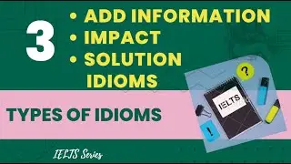 what are Add, Impact and solution Idioms? part 3