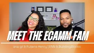 Meet the Ecamm Fam with ana gil & Fuljens Henry (ENN & BuildingBlocks)