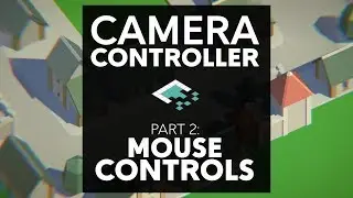 Unity Camera Controls, Part 2: Mouse Controls