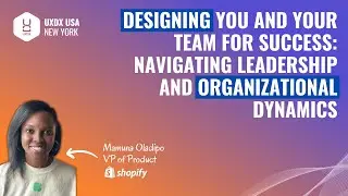 Designing You and Your Team for Success: Navigating Leadership and Organizational Dynamics