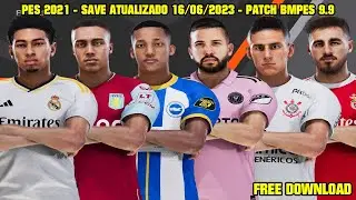 PES 2021 - NOVO SAVE ATUALIZADO 16/06/2023 PARA BMPES 9.9 - MERCADO DA BOLA E AJUSTE DE OVERALL - 4K