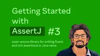 Getting Started with AssertJ - Part 03 [ Throwable, Class ]