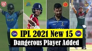 IPL 2021 New 15 Dangerous Players Added | New 15 Best Cricketer Join IPL 2021