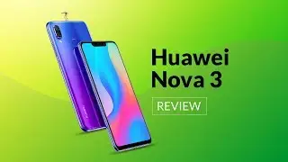 Huawei Nova 3 Review | Digit.in