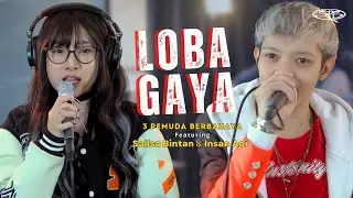 LOBA GAYA - 3PEMUDA BERBAHAYA FT SALLSA BINTAN & INSAN AOI