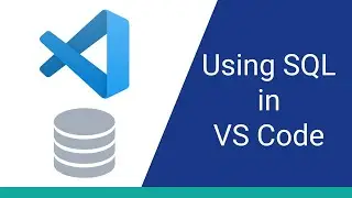 How to Use VS Code to Run SQL on a Database