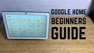 Google Home - Complete Beginners Guide