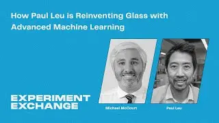 How Paul Leu is Reinventing Glass with Advanced Machine Learning | Experiment Exchange