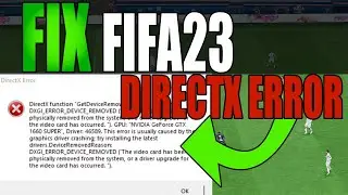 FIX FIFA 23 DirectX Error (DirectX function failed/graphics driver crashed)