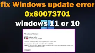 How to fix Windows update error 0x80073701 windows 11 or 10