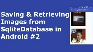 SAVING & RETRIEVING IMAGES FROM SQLITE DATABASE IN ANDROID #2
