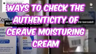 HOW TO CHECK THE AUTHENTICITY OF CeraVe moisturizing Cream + any products (with Barcode)