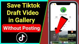 How to Save Tiktok Draft Video in Gallery Without Posting (New Update 2021)