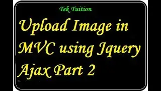 Upload Image in MVC using Jquery Ajax Part 2
