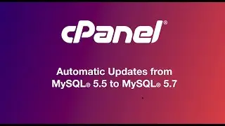 Automatic Updates from MySQL 5.5 to MySQL 5.7 Webinar