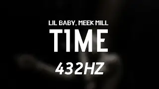 Lil Baby - Time ft. Meek Mill (432Hz)