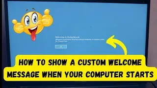 How to Show a Custom Welcome Message When Your Computer Starts ?