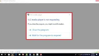How to Fix VLC Media Player Isn’t Responding Error in Windows 10 PC