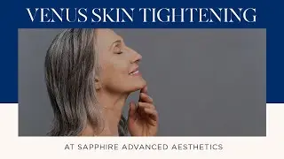 Venus Skin Tightening at Sapphire Advanced Aesthetics