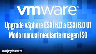 VMware: Upgrade de ESXi 6.0 a ESXi 6.0 Update 1 - imagen ISO