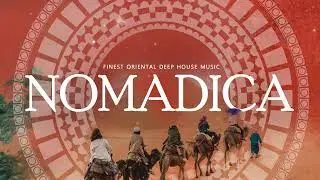 NOMADICA MIX | Finest Organic & Oriental Deep House Music by Tibetania