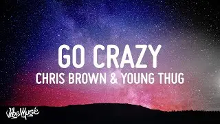 Chris Brown & Young Thug - Go Crazy (Lyrics)