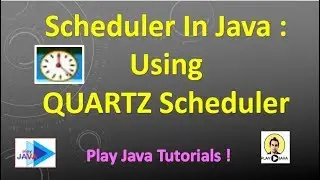 Scheduler in JAVA : Using QUARTZ Scheduler
