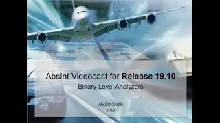 AbsInt Videocast for Release 19.10: aiT, StackAnalyzer, TimingProfiler, TimeWeaver, ValueAnalyzer