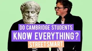 Do Cambridge Uni Students Know Everything? | StreetSmart