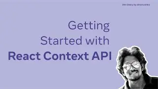 Getting Started with React Context API