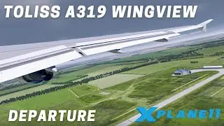 X-Plane 11 | Toliss A319 Beautiful Wing View Departure