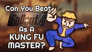 Can You Beat Fallout 4 As a Kung Fu Master?