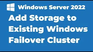 129. How to Add Storage to Windows Server 2022 Failover Cluster