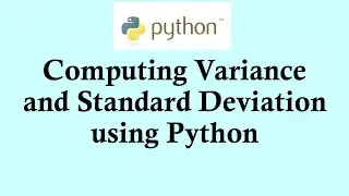 Statistics using Python programming:  Calculating variance and  standard deviation in Python