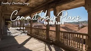 Commit Your Plans to the Lord | Proverbs 16:3 (New Original Christian Song)