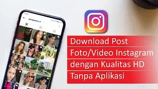 Cara Download Foto/Video Instagram dengan Kualitas HD Tanpa Aplikasi