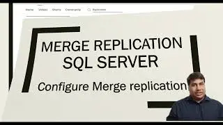 Merge Replication in SQL Server | Configure Merge Replication | How Merge Replication Works