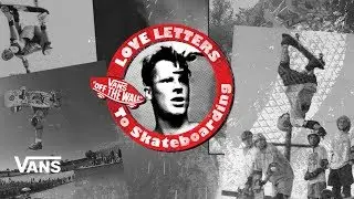 Loveletters Season 9: Airs | Jeff Grosso's Loveletters to Skateboarding | VANS