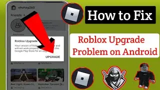 ROBLOX Upgrade - Your Version Of Roblox Is Out Of Date And Will Not Work Properly Android & Ios -Fix