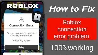 Roblox connection error sorry there was a problem reaching our servers | Roblox Connection Error