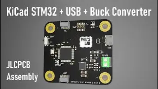 KiCad STM32 + USB + Buck Converter PCB Design and JLCPCB Assembly (Update) - Phils Lab #11