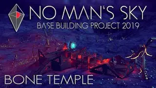 No Man's Sky: Base Building Project 2019 - Bone Temple